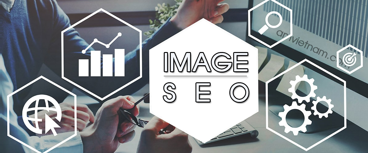 IMAGE SEO: Tối ưu hóa hình ảnh cho công cụ tìm kiếm